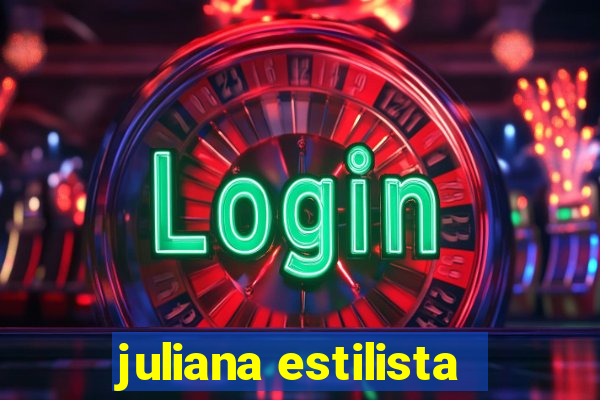 juliana estilista